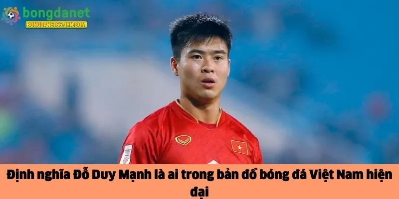 Đỗ Duy Mạnh là ai