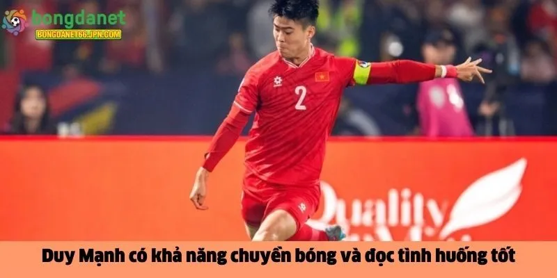 Duy Mạnh có khả năng chuyền bóng