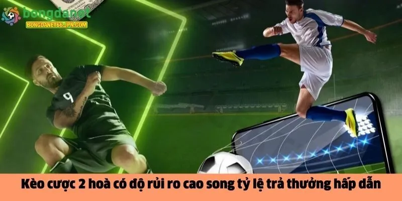 Kèo cược 2 hoà 